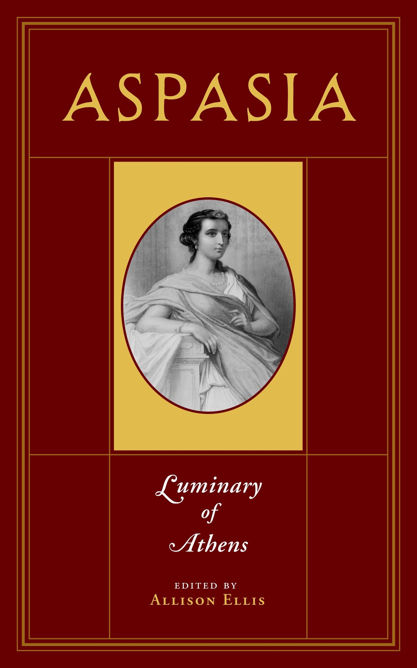 Book cover for 'Aspasia: Luminary of Athens', edited by Allison Ellis. The cover features a deep maroon background with gold borders, gold title lettering, and a central gold-bordered oval containing a black-and-white portrait of Aspasia.