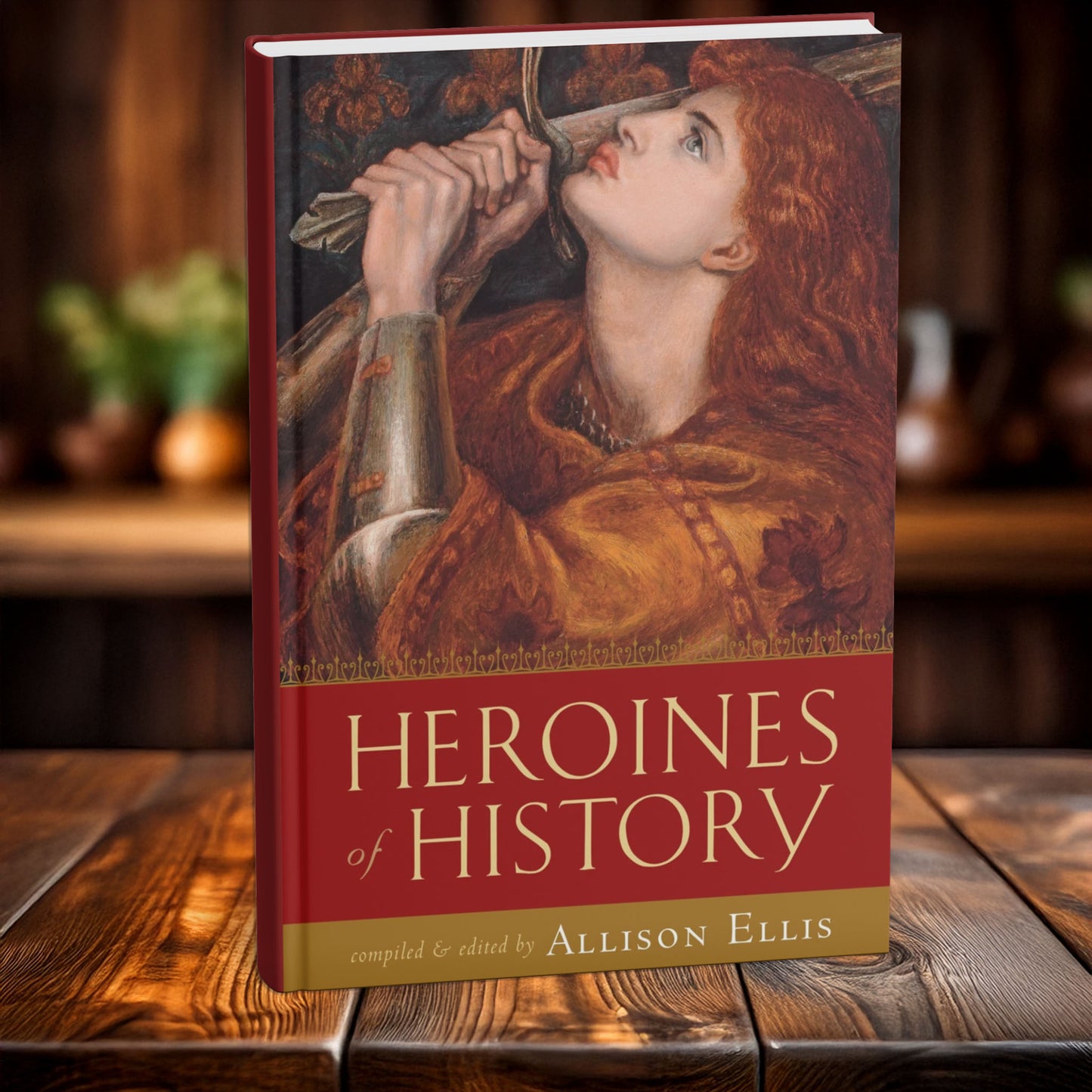 Heroines of History - Compiled by Allison Ellis