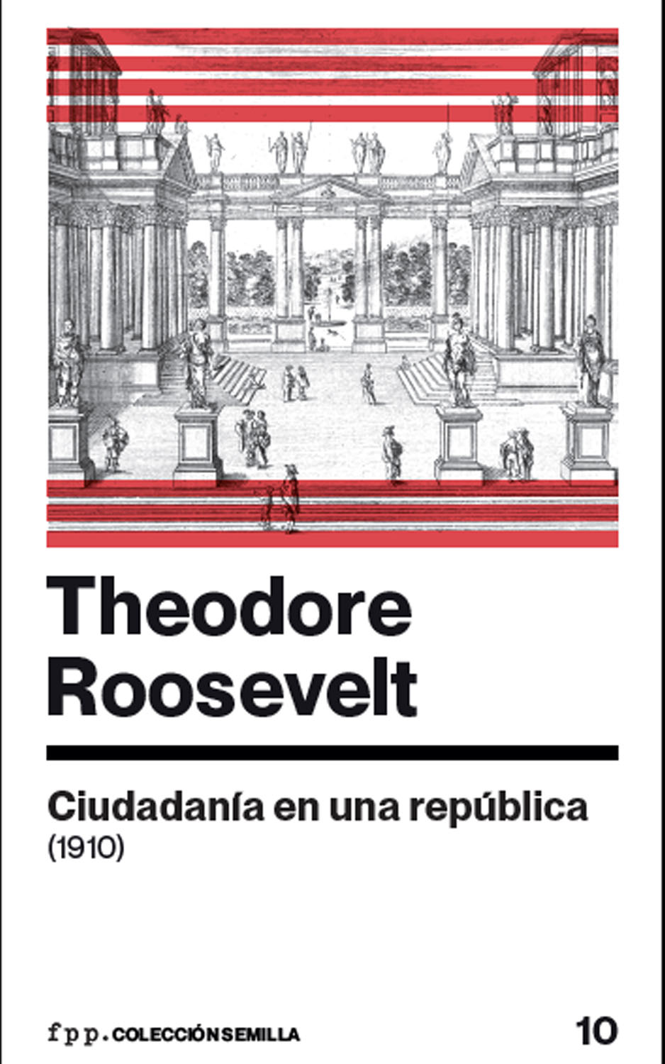 Theodore Roosevelt - Ciudadanía en una república (1910) - (PRE-ORDER)