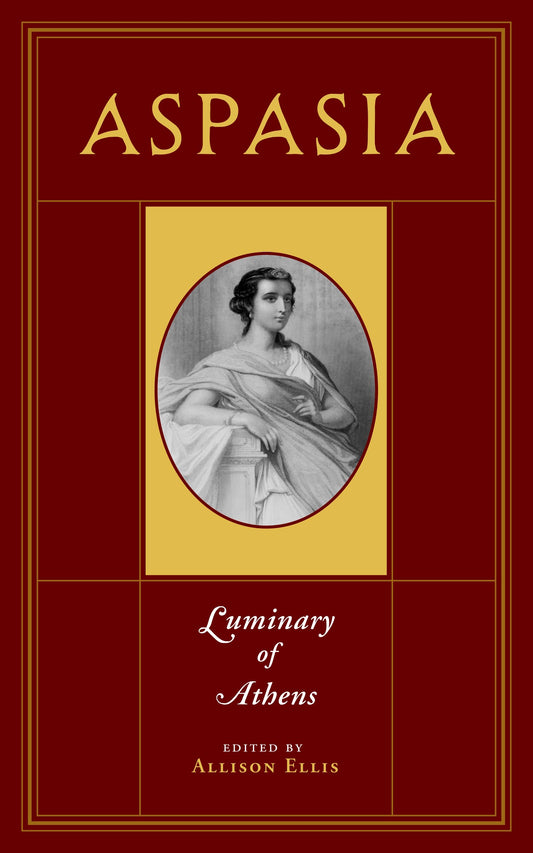 Book cover for 'Aspasia: Luminary of Athens', edited by Allison Ellis. The cover features a deep maroon background with gold borders, gold title lettering, and a central gold-bordered oval containing a black-and-white portrait of Aspasia.