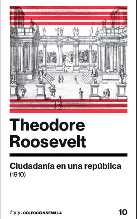 Theodore Roosevelt - Ciudadanía en una república (1910) - (PRE-ORDER)
