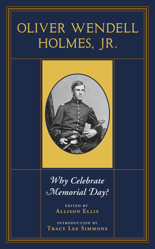Oliver Wendell Holmes, Jr.: Why Celebrate Memorial Day?
