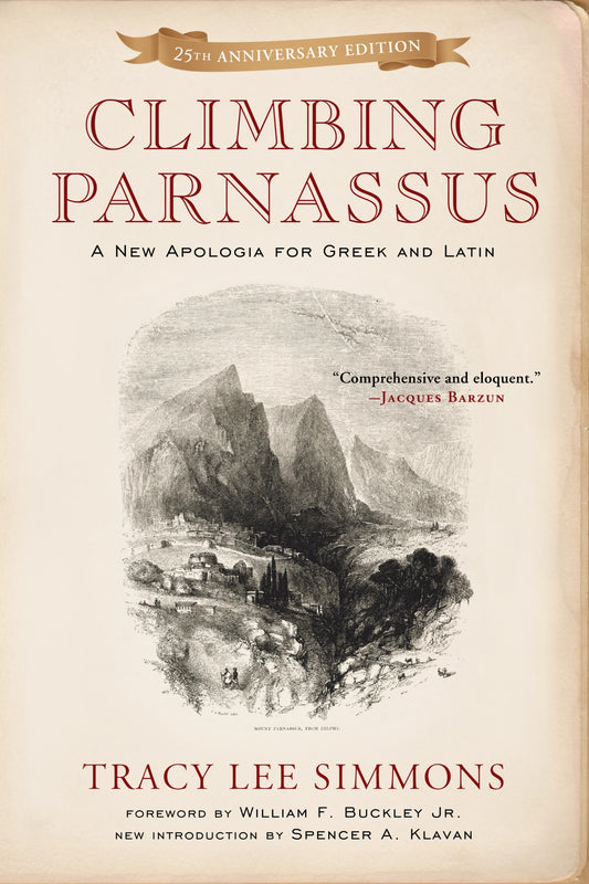 Climbing Parnassus: A New Apologia for Greek and Latin (25th Anniversary Edition) - PRE-ORDER